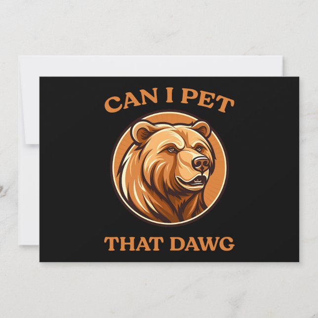 Can I Pet That Dog Funny Dawg Bear Meme Camping  Invitation (Front)