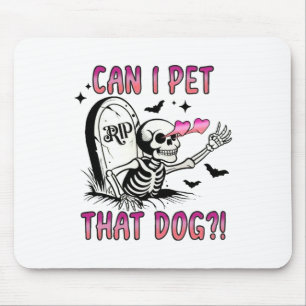Can I Pet That Dog Funny Dog Lover Skeleton Hallow Mouse Pad