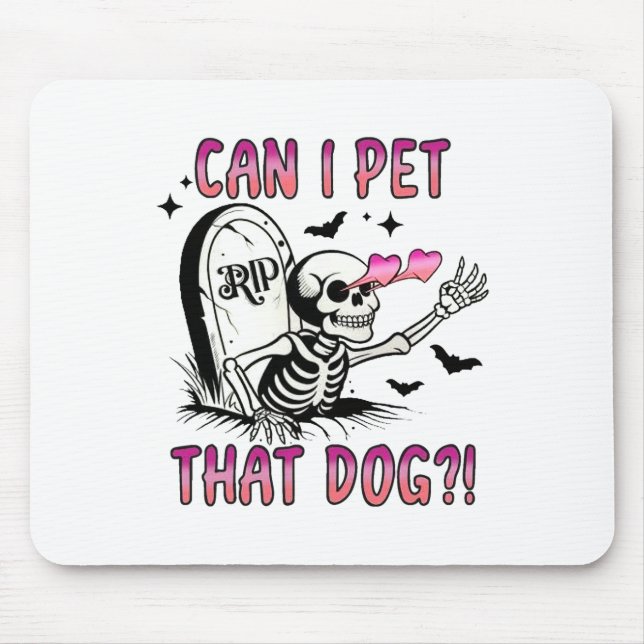 Can I Pet That Dog Funny Dog Lover Skeleton Hallow Mouse Pad (Front)