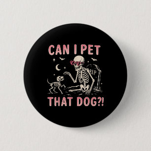 Can I Pet That Dog Funny Skeleton Halloween Costum 6 Cm Round Badge