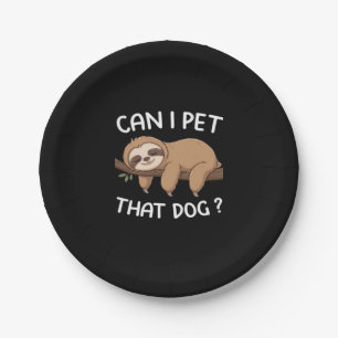Can i pet that dog funny sloth for animal lover me paper plate