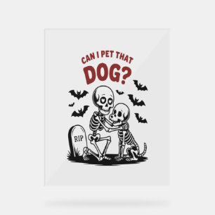 Can I Pet That Dog Halloween Acrylic Sign