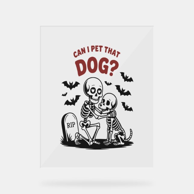 Can I Pet That Dog Halloween Acrylic Sign (Front)