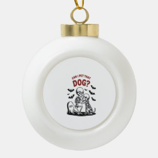 Can I Pet That Dog Halloween Ceramic Ball Christmas Ornament