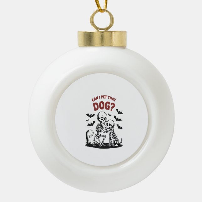 Can I Pet That Dog Halloween Ceramic Ball Christmas Ornament (Front)