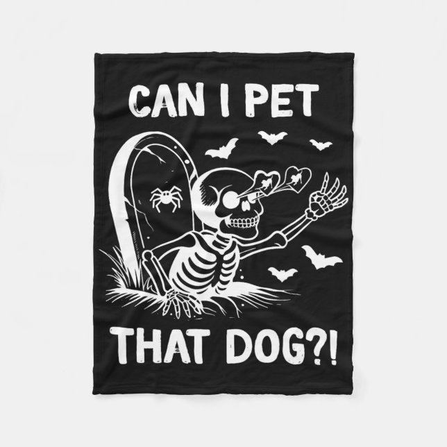 Can I Pet That Dog Halloween Skeleton  Fleece Blanket (Front)