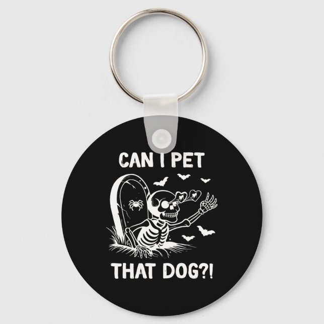 Can I Pet That Dog Halloween Skeleton  Key Ring (Front)