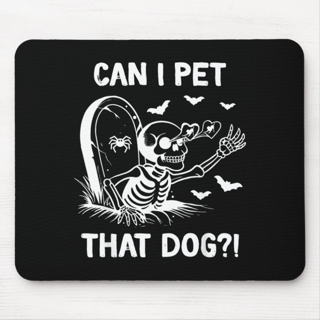 Can I Pet That Dog Halloween Skeleton Mouse Pad (Front)