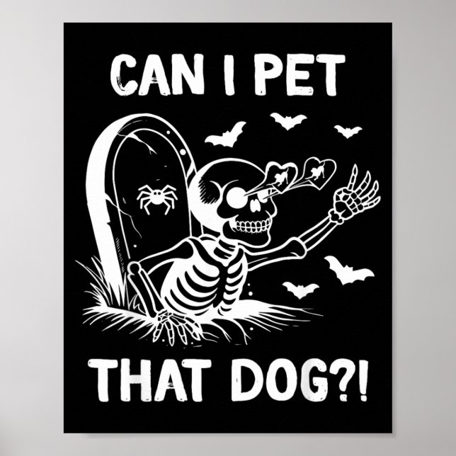 Can I Pet That Dog Halloween Skeleton Poster (Front)