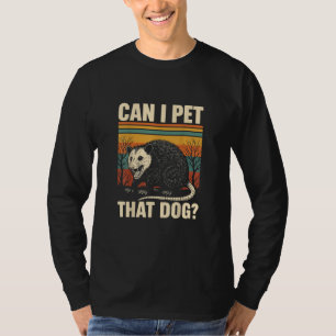 Can I Pet That Dog Opossum Funny Meme Design T-Shirt