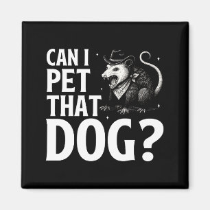 Can I Pet That Dog Ossum Funny Sarcastic Animal Magnet