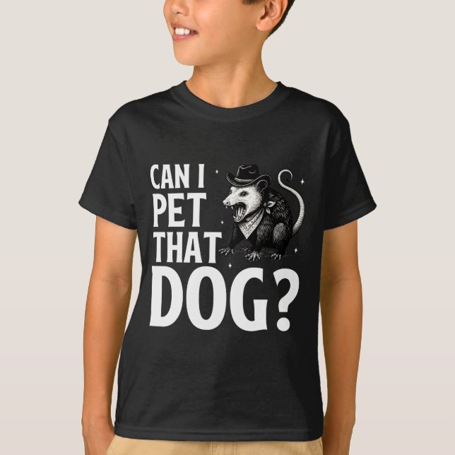Can I Pet That Dog Ossum Funny Sarcastic Animal  T-Shirt (Front)