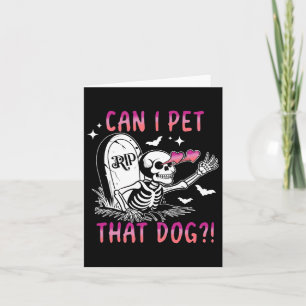 Can I Pet That Dog Skeleton Halloween Card