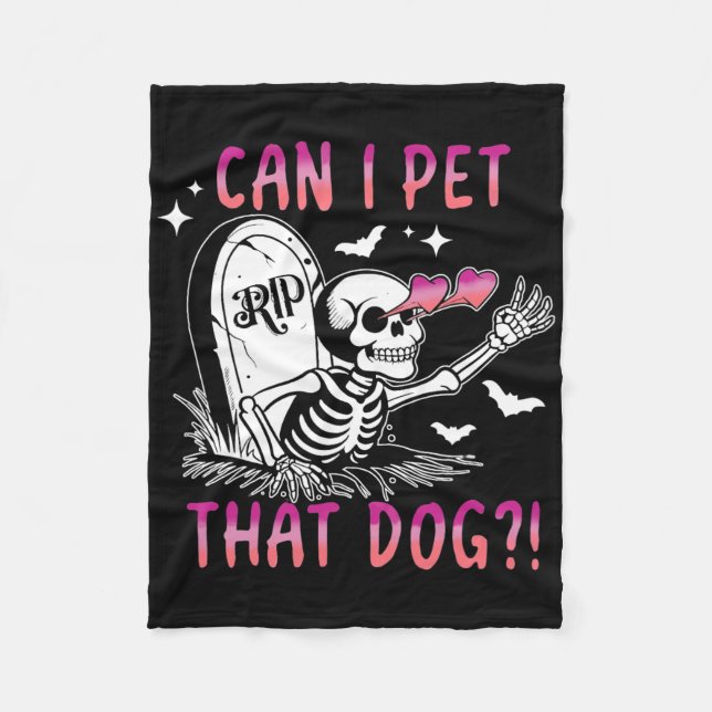 Can I Pet That Dog Skeleton Halloween  Fleece Blanket (Front)