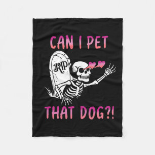 Can I Pet That Dog Skeleton Halloween  Fleece Blanket