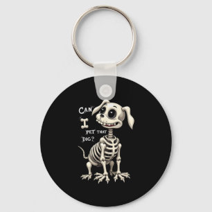 Can I Pet That Dog Skeleton Halloween Gifts  Key Ring
