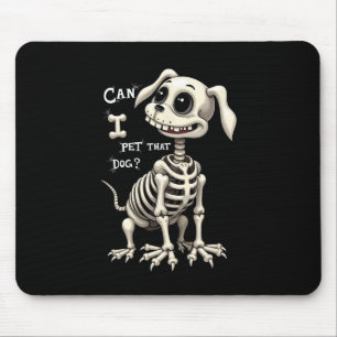 Can I Pet That Dog Skeleton Halloween Gifts Mouse Pad