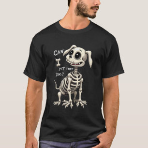 Can I Pet That Dog Skeleton Halloween Gifts T-Shirt