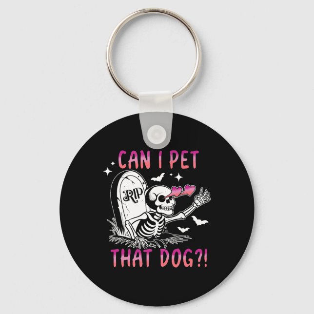 Can I Pet That Dog Skeleton Halloween  Key Ring (Front)