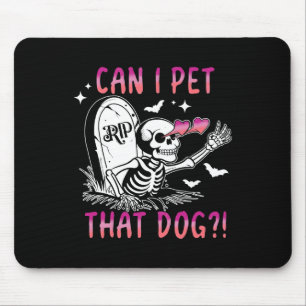 Can I Pet That Dog Skeleton Halloween Mouse Pad