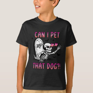 Can I Pet That Dog Skeleton Halloween  T-Shirt