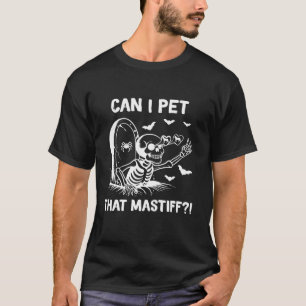 can i pet that English Mastiff dog halloween T Shi T-Shirt