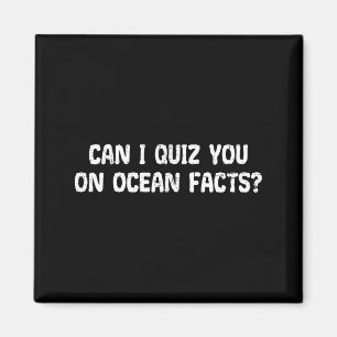 Can I Quiz You On Ocean Facts Funny Saying Quote G Magnet