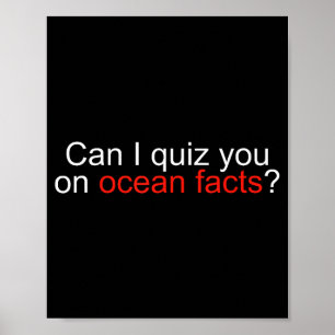 Can I Quiz You On Ocean Facts Funny Saying Quote G Poster