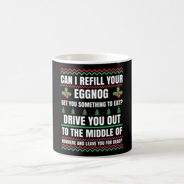 Can I Refill Your Eggnog Christmas Movie Coffee Mug (Center)