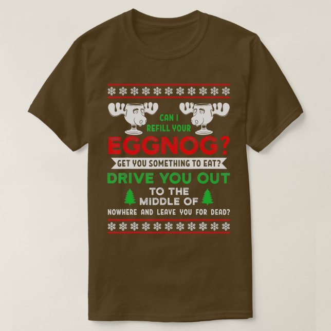 Can I Refill Your Eggnog Family Christmas Vacation T-Shirt (Design Front)