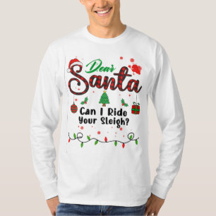 Can I Ride Your Sleigh Matching Christmas Dear San T-Shirt