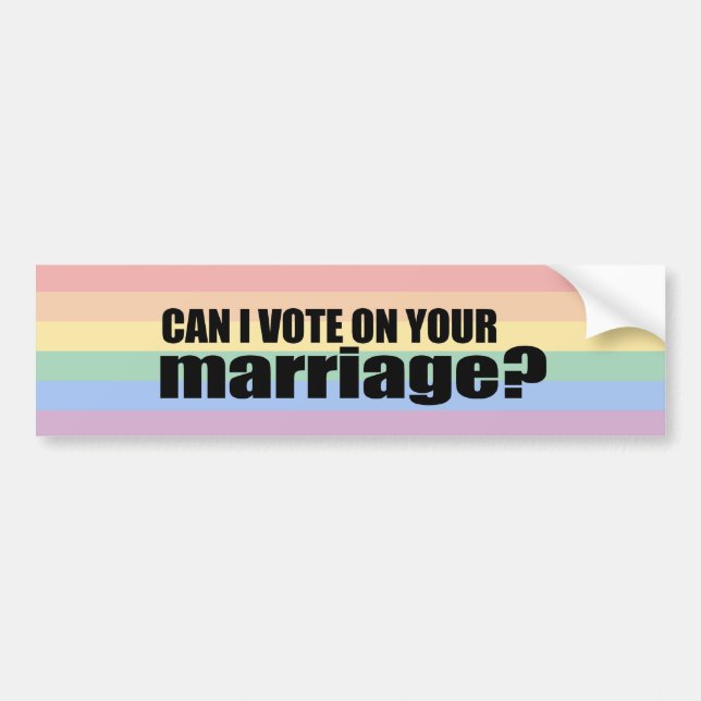 Can I vote on your marriage Bumper Sticker (Front)