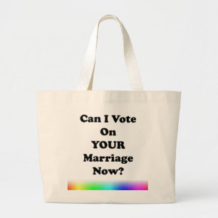 Can I Vote On Your Marriage Now? Large Tote Bag
