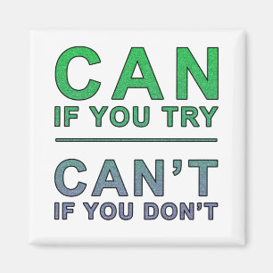 "Can if you try" motivational quote Magnet