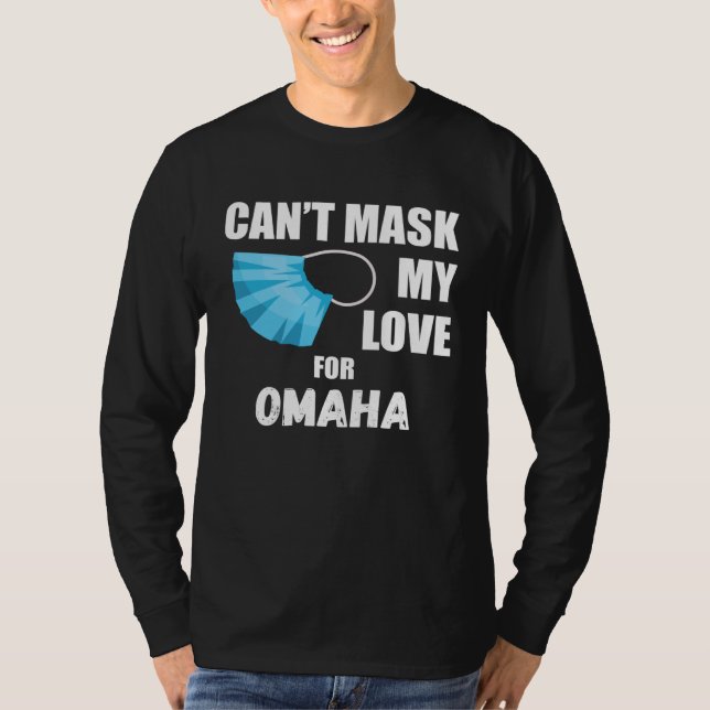 Can Mask My Love For Omaha 2020 T-Shirt (Front)