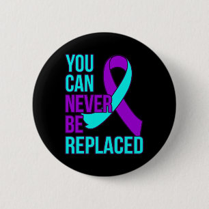 Can Never Be Replaced Suicide Awareness Support Gr 6 Cm Round Badge