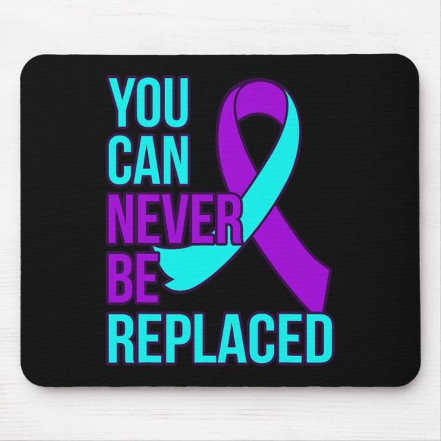 Can Never Be Replaced Suicide Awareness Support Gr Mouse Pad (Front)