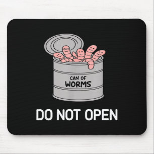 Can Of Worms Do Not Open, Funny, Jokes, Sarcastic  Mouse Pad
