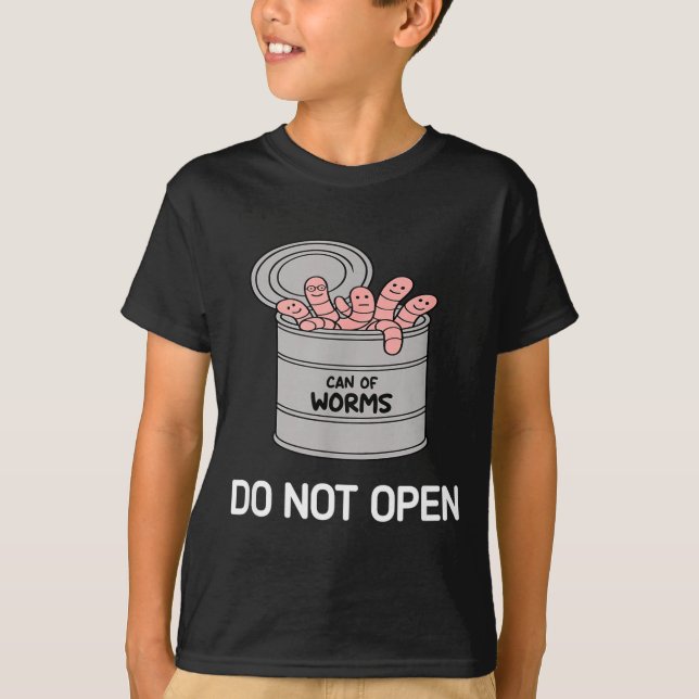 Can Of Worms Do Not Open, Funny, Jokes, Sarcastic  T-Shirt (Front)