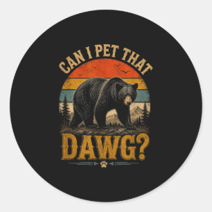 Can pet dat dawg animal funny bear lover meme classic round sticker