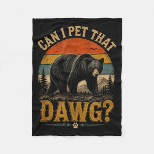 Can Pet Dat Dawg Animal Funny Bear Lover Meme Fleece Blanket