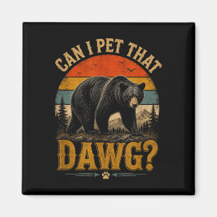 Can pet dat dawg animal funny bear lover meme magnet
