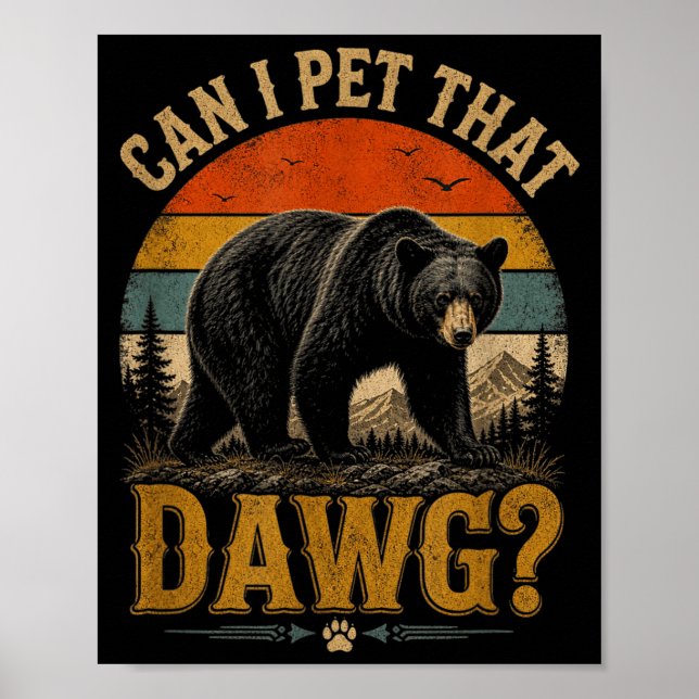 Can Pet Dat Dawg Animal Funny Bear Lover Meme Poster (Front)