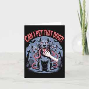 Can Pet That Dog Cerberus Horror Halloween Dog Card