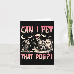Can Pet That Dog Funny Skeleton And Dog Halloween Card