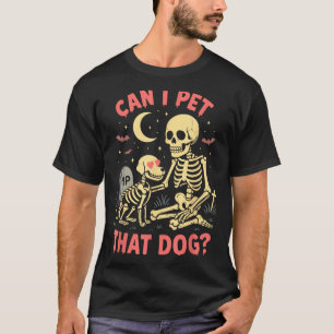 Can Pet That Dog Funny Skeleton Dog Lover T-Shirt