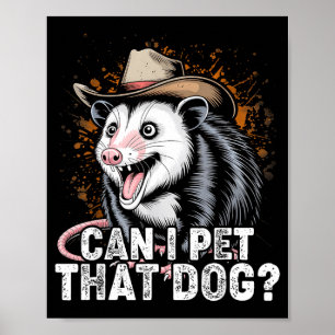 Can pet that dog meme animal lover funny opossum poster