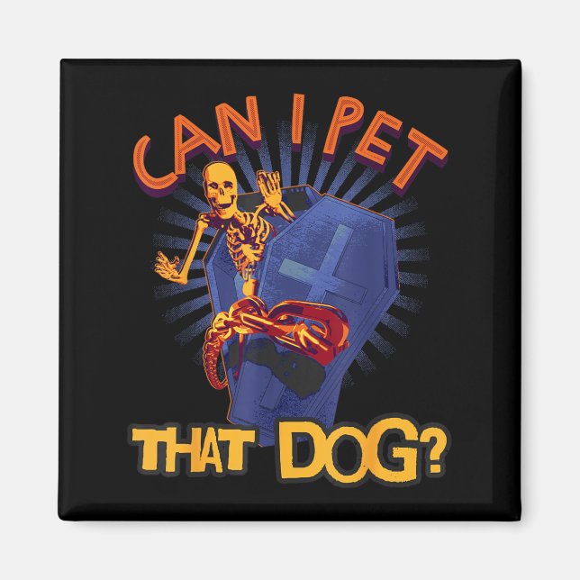 Can Pet That Dog Skeleton In Coffin Funny Magnet (Front)