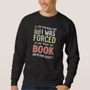 Can Read Was Forced Put Down Book Read More Sweatshirt