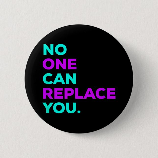Can Replace You _ Suicide Awareness  6 Cm Round Badge (Front)